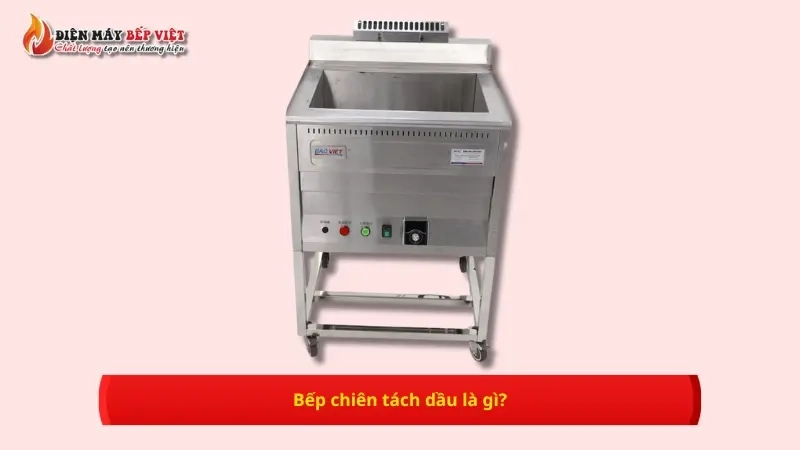 Bếp chiên tách dầu là gì?