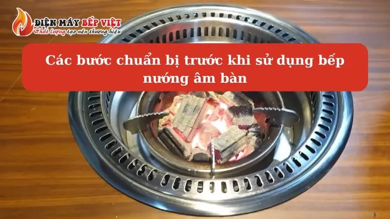 các bước chuẩn bị trước khi sử dụng bếp nướng âm bàn