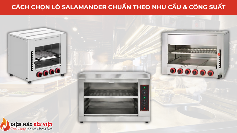 Cách chọn lò salamander chuẩn theo nhu cầu & công suất.