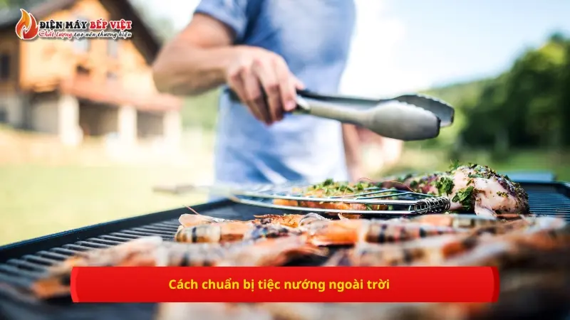 Cách chuẩn bị tiệc nướng ngoài trời