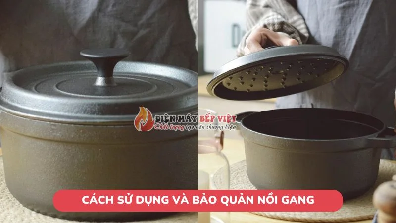 Cách sử dụng và bảo quản nồi gang hiệu quả