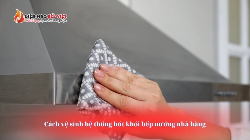 Cách vệ sinh hệ thống hút khói bếp nướng nhà hàng