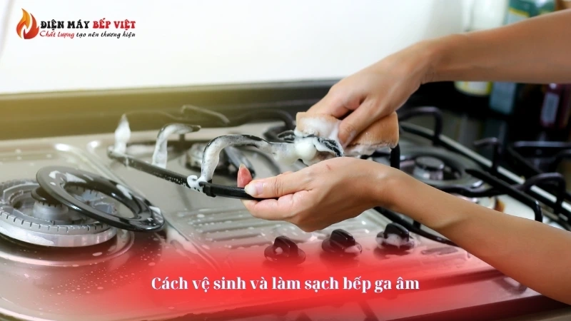 Bí quyết vệ sinh bếp ga âm sau khi sử dụng