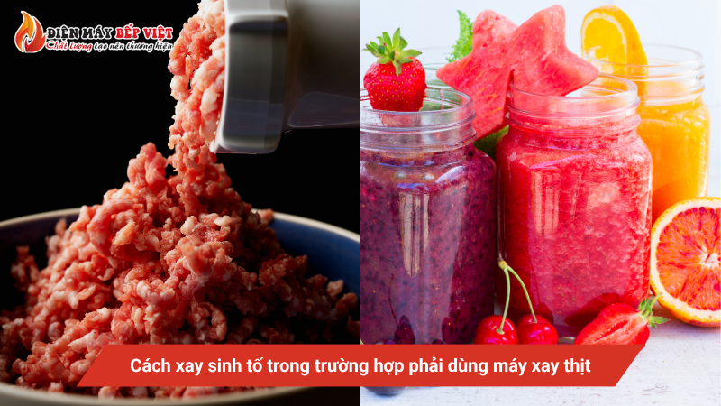 Cách xay sinh tố trong trường hợp phải dùng máy xay thịt