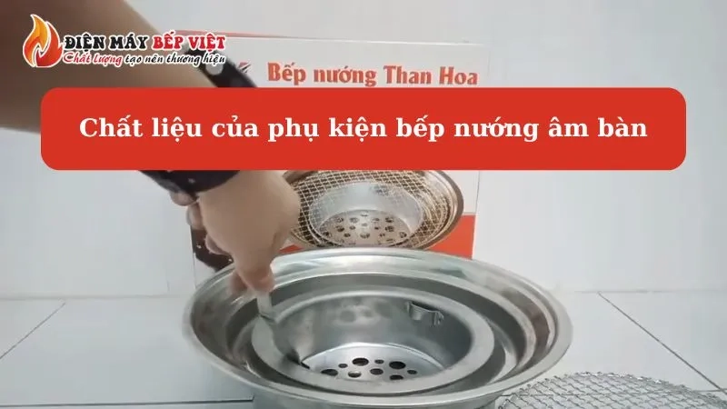 chất liệu của phụ kiện bếp nướng âm bàn