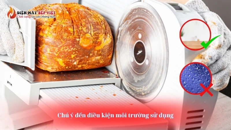 Chú ý đến điều kiện môi trường sử dụng