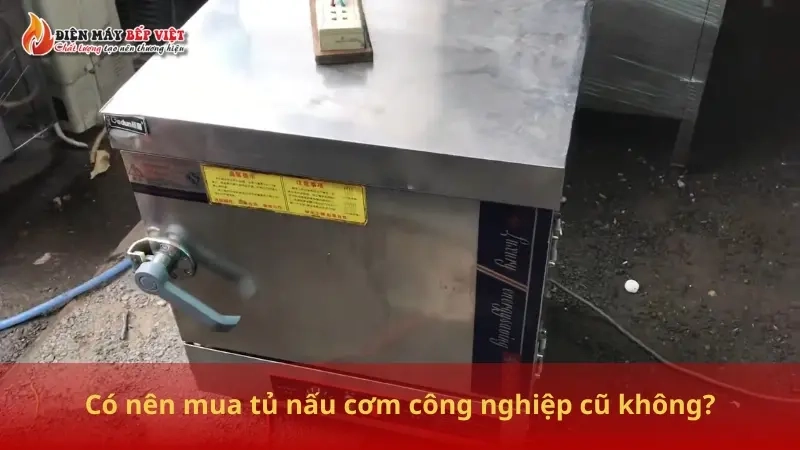 Có nên mua tủ nấu cơm công nghiệp cũ không?