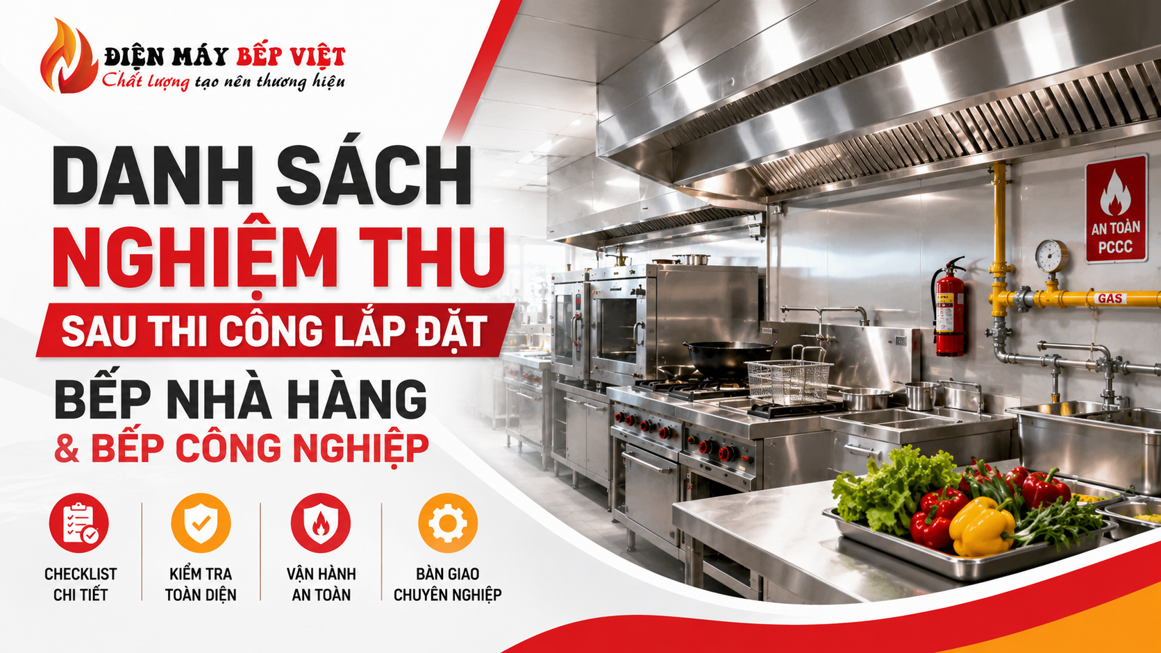 Hệ thống bếp công nghiệp nhà hàng được kiểm tra nghiệm thu sau thi công với thiết bị inox, gas, hút khói và khu line nóng vận hành thực tế.