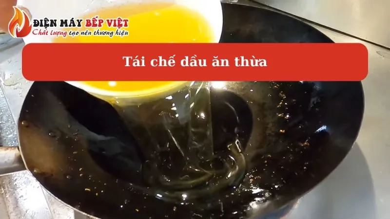 Tái sử dụng dầu ăn thừa