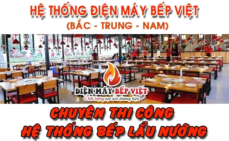 Điện Máy Bếp Việt chuyên thi công hệ thống bếp lẩu nướng