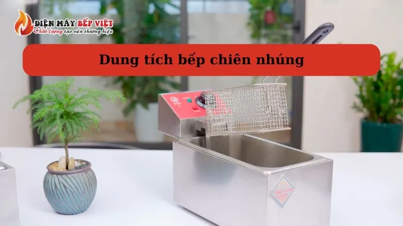 dung tích bếp chiên nhúng