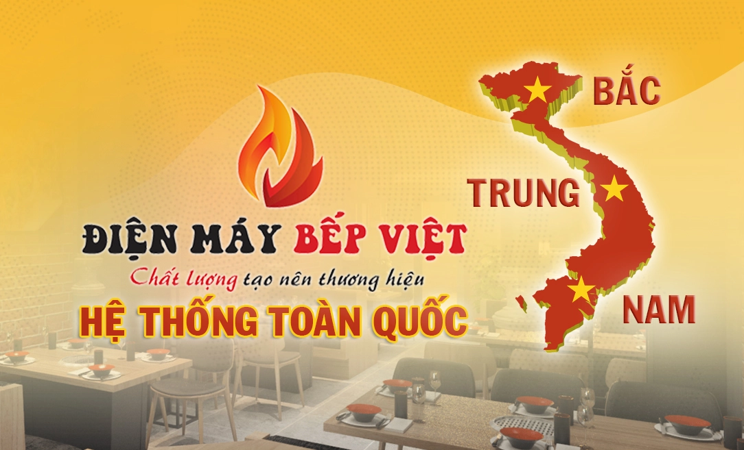 Hệ thống Điện Máy Bếp Việt - Toàn Quốc