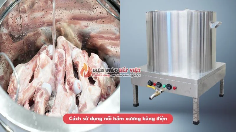 Hướng dẫn cách sử dụng nồi hầm xương bằng điện hiệu quả