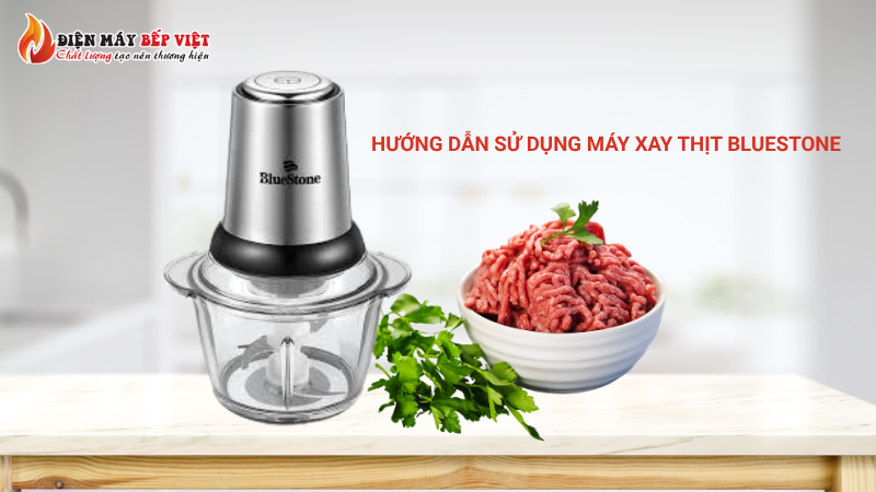 hướng dẫn sử dụng máy xay thịt bluestone