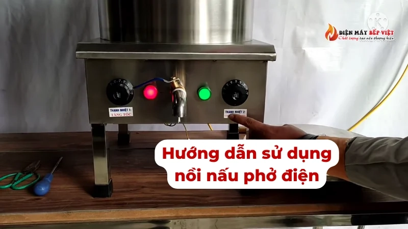 Hướng dẫn sử dụng nồi nấu phở điện đơn giản