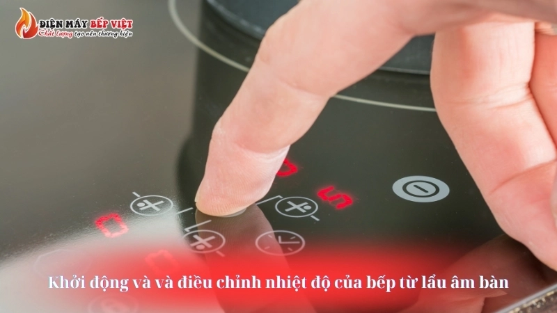 Khởi động và và điều chỉnh nhiệt độ của bếp từ lẩu âm bàn