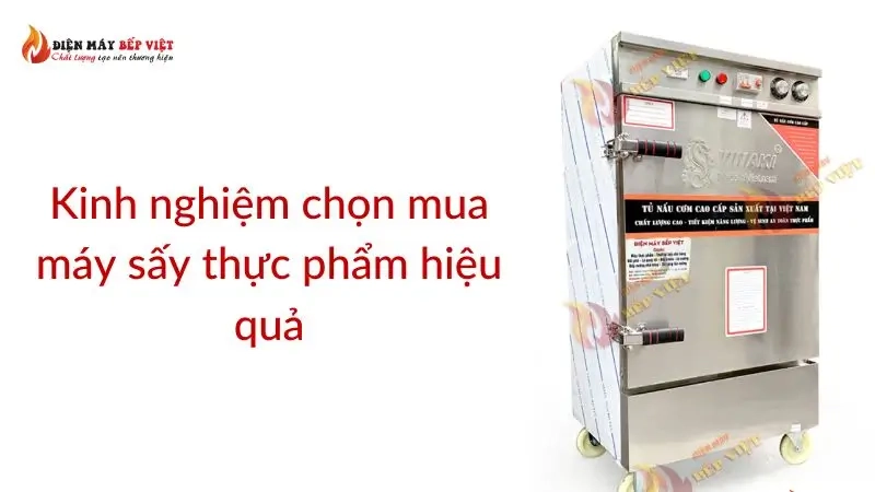 Kinh nghiệm chọn mua máy sấy thực phẩm hiệu quả