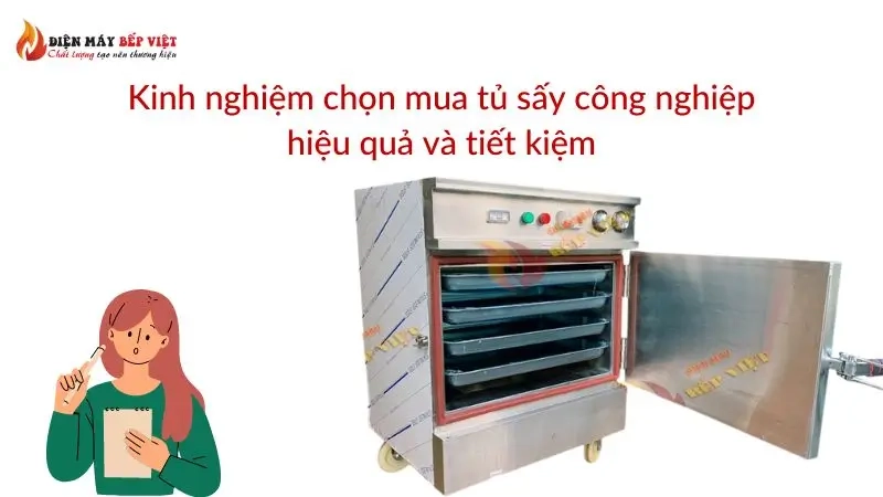 Kinh nghiệm chọn mua tủ sấy công nghiệp hiệu quả và tiết kiệm