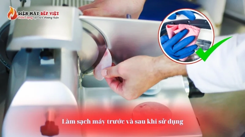 Làm sạch máy trước và sau khi sử dụng