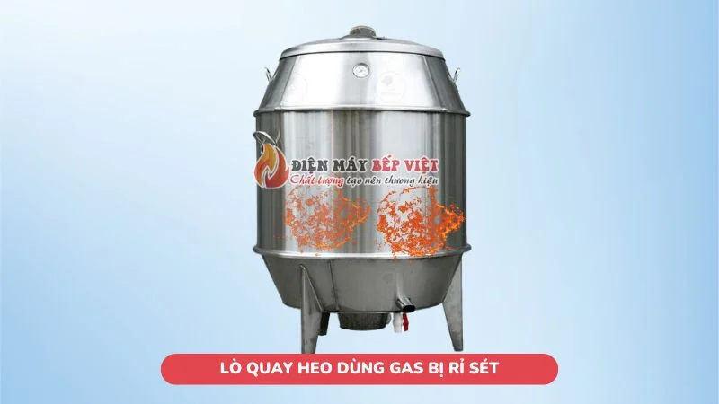 Lò quay heo dùng gas bị rỉ sét