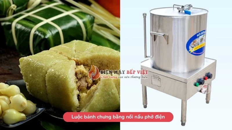 Luộc bánh chưng bằng nồi điện nấu phở