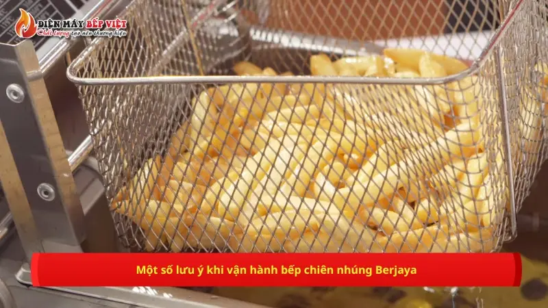 lưu ý khi vận hành bếp chiên nhúng Berjaya