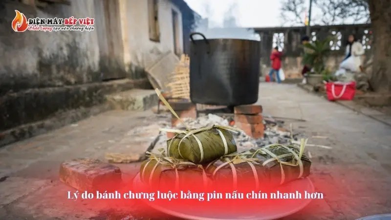 Lý do bánh chưng luộc bằng pin nấu chín nhanh hơn