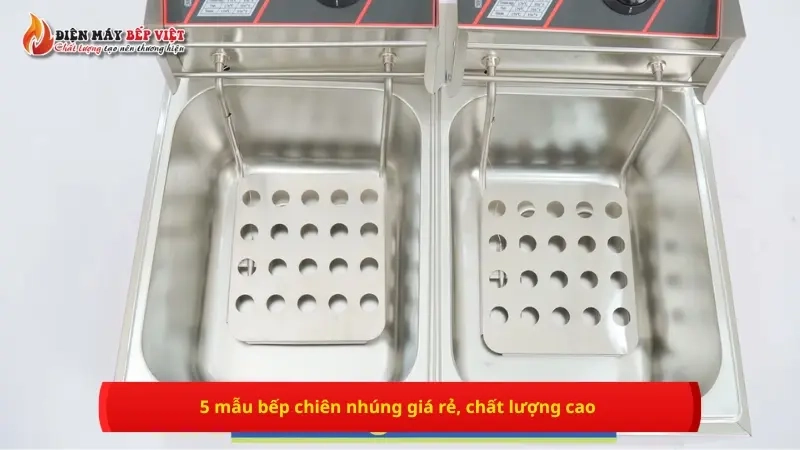 5 mẫu bếp chiên nhúng giá rẻ, chất lượng cao được ưa chuộng