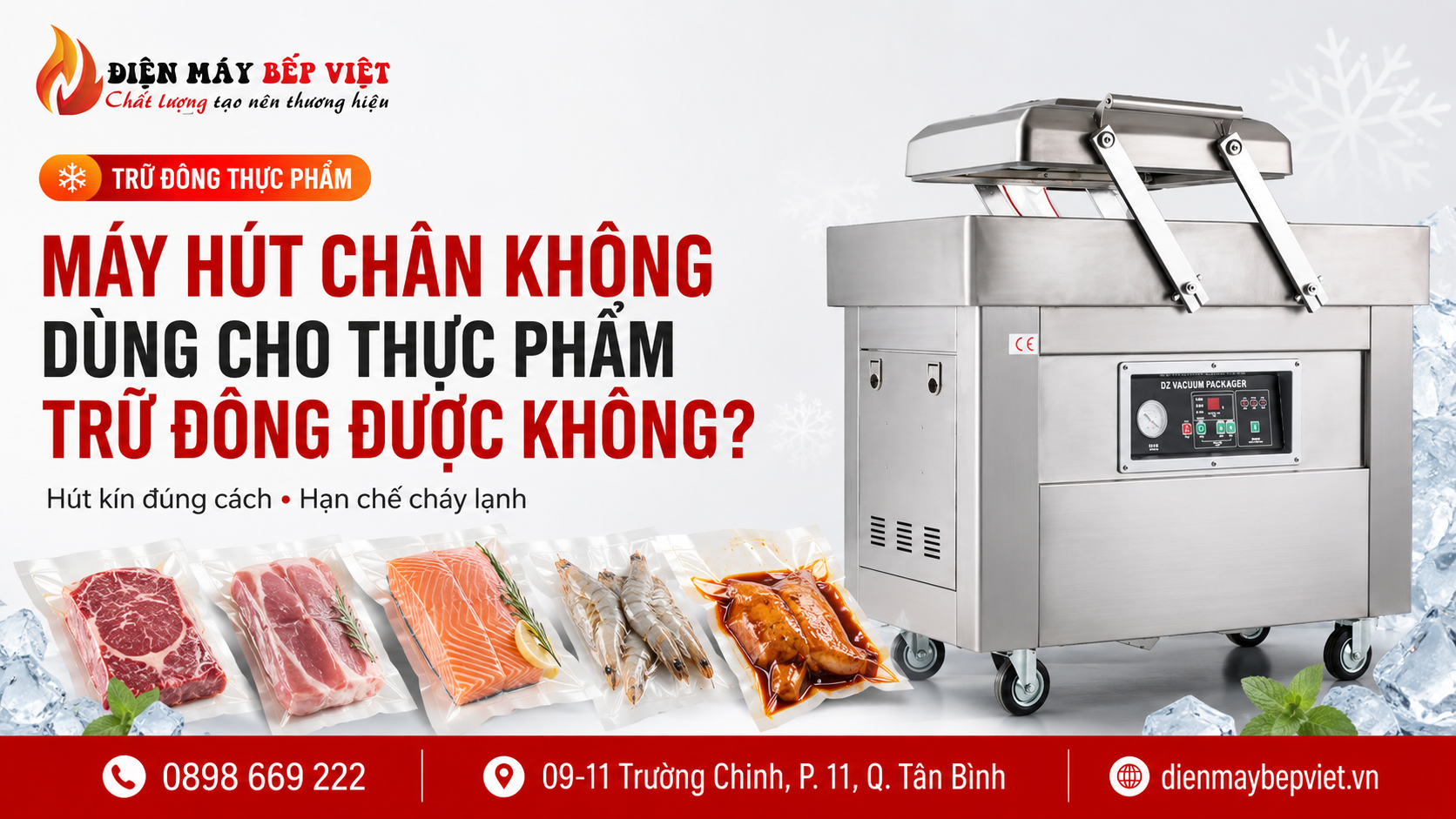 Máy hút chân không công nghiệp đóng gói thịt cá, hải sản và thực phẩm chín trong túi kín để hỗ trợ trữ đông thực phẩm gọn gàng, hạn chế cháy lạnh.