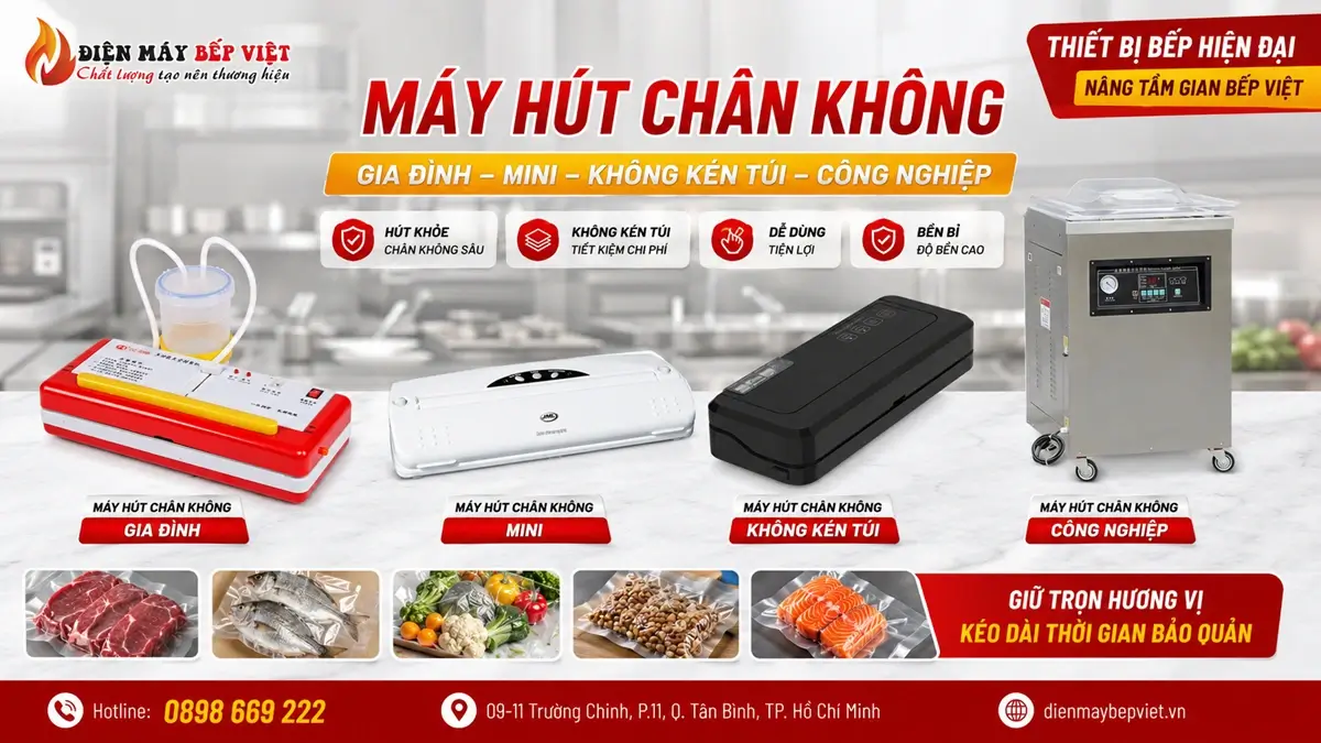 Các dòng máy hút chân không gia đình, mini và công nghiệp tại Điện Máy Bếp Việt