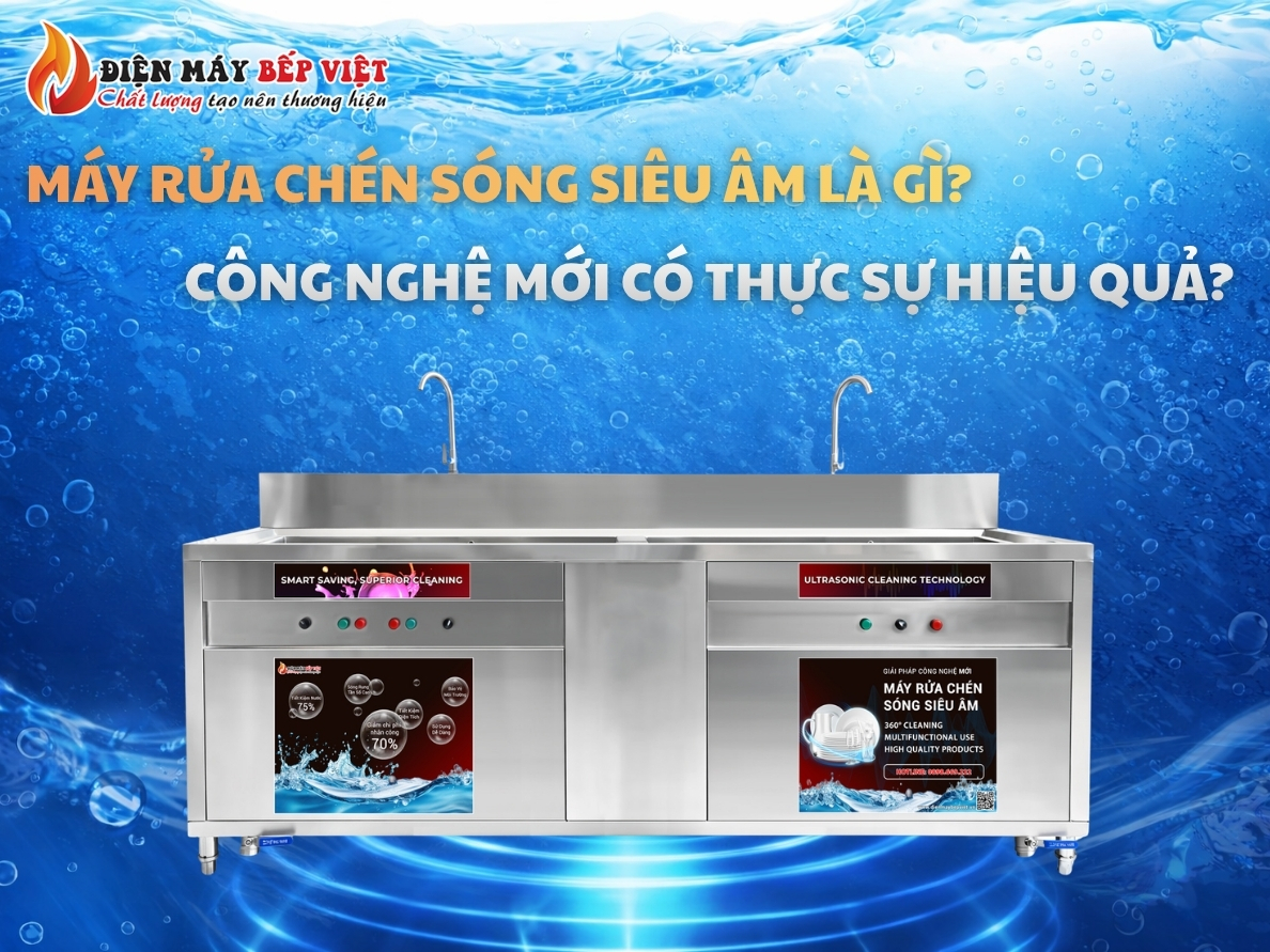 Máy Rửa Chén Sóng Siêu Âm Là Gì? Công Nghệ Mới Có Thực Sự Hiệu Quả?