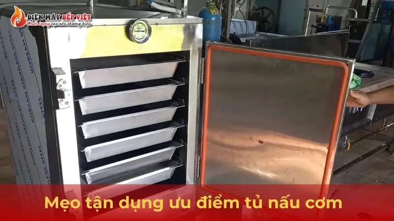 Mẹo tận dụng tối  đa ưu điểm của tủ nấu cơm công nghiệp