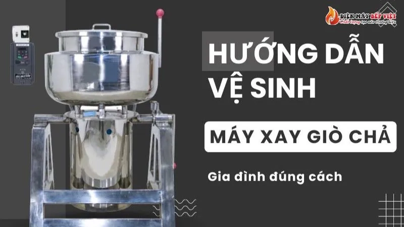 Mẹo vệ sinh và bảo quản máy xay giò chả