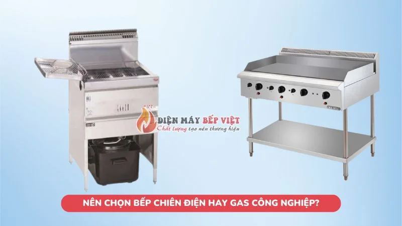 Nên chọn bếp chiên điện hay gas công nghiệp