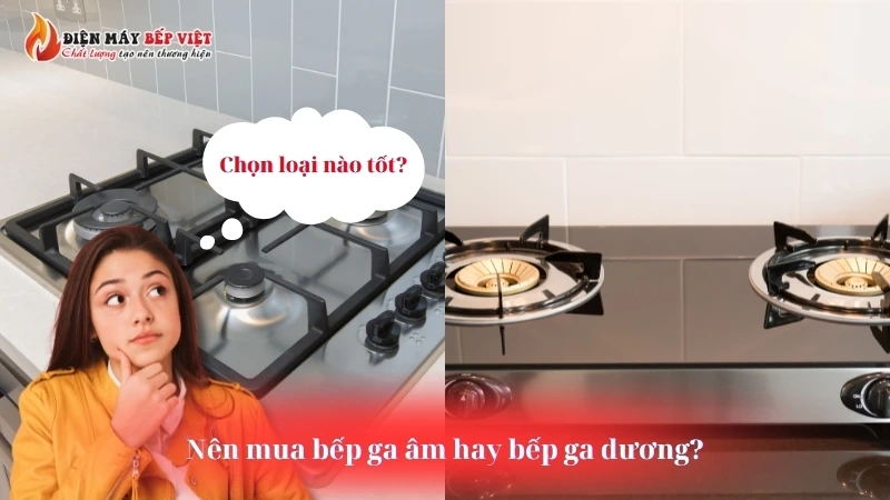 Nên mua bếp ga âm hay bếp ga dương?