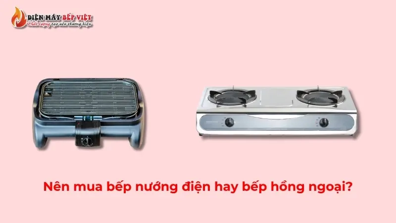 Nên mua bếp nướng điện hay bếp hồng ngoại để nướng thức ăn?