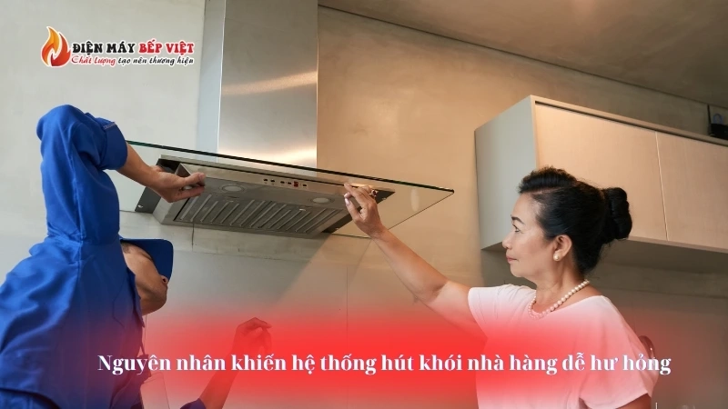 Nguyên nhân hệ thống hút khói nhà hàng bị hỏng