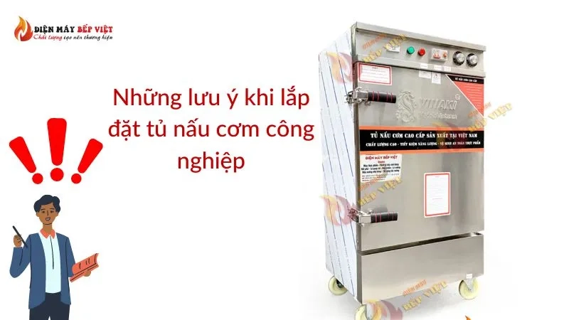 Những lưu ý khi lắp đặt tủ nấu cơm công nghiệp