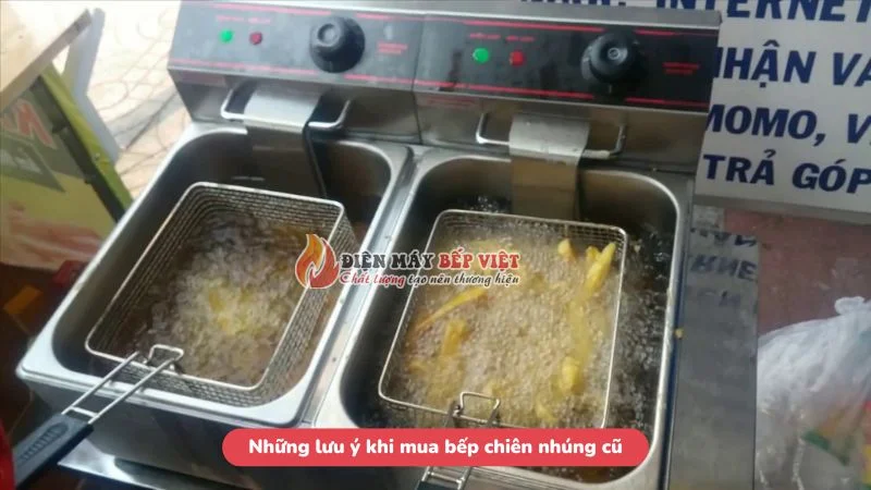 Những lưu ý khi mua bếp chiên nhúng cũ