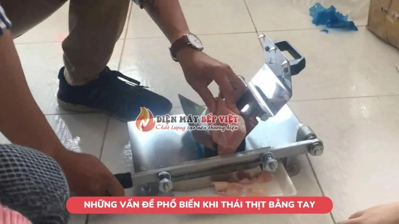 Những vấn đề phổ biến khi thái thịt bằng tay ngay tại nhà