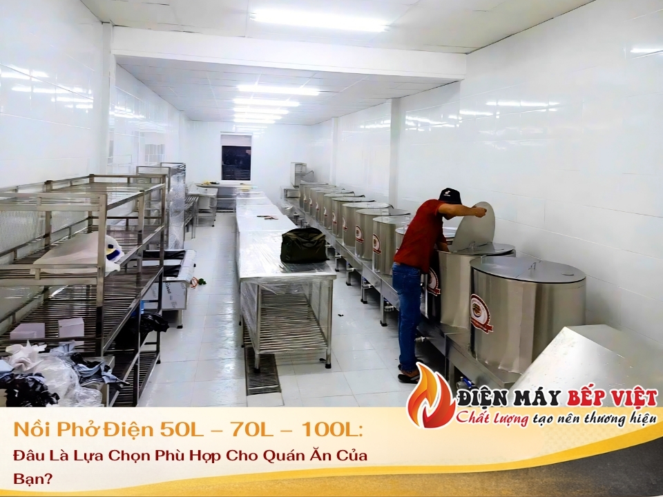 Nồi Phở Điện 50L – 70L – 100L: Đâu Là Lựa Chọn Phù Hợp Cho Quán Ăn Của Bạn?