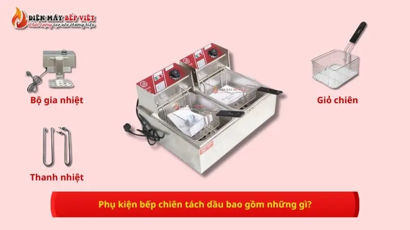 Phụ kiện bếp chiên tách dầu bao gồm những gì?