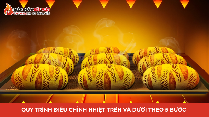 Quy trình điều chỉnh nhiệt trên và dưới theo 5 bước