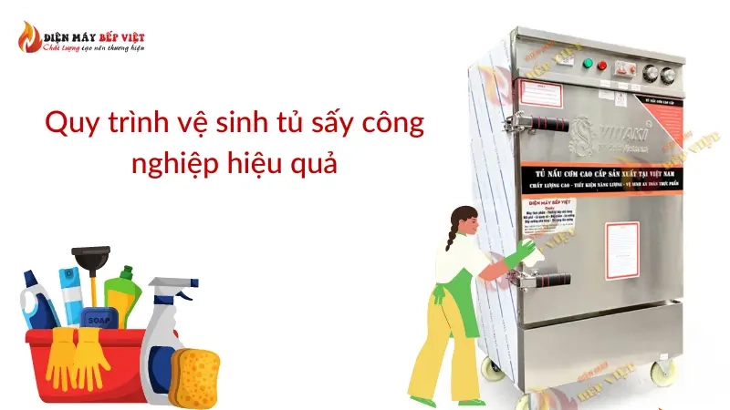 Quy trình vệ sinh tủ sấy công nghiệp hiệu quả