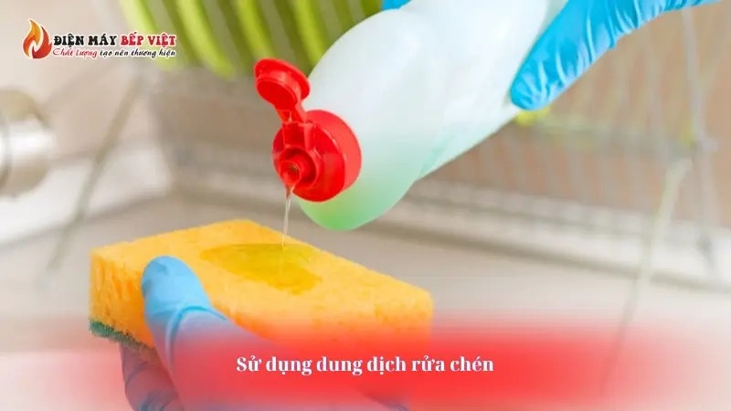 Sử dụng dung dịch rửa chén