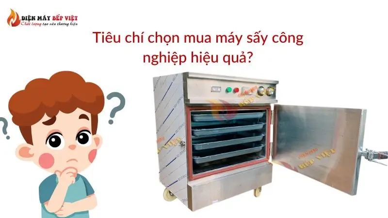 Tiêu chí chọn mua máy sấy công nghiệp hiệu quả