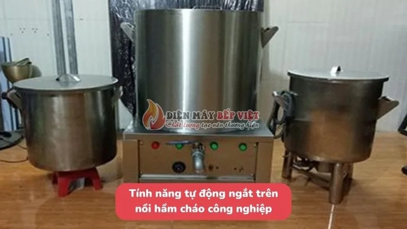Tính năng tự động ngắt trên nồi hầm cháo công nghiệp