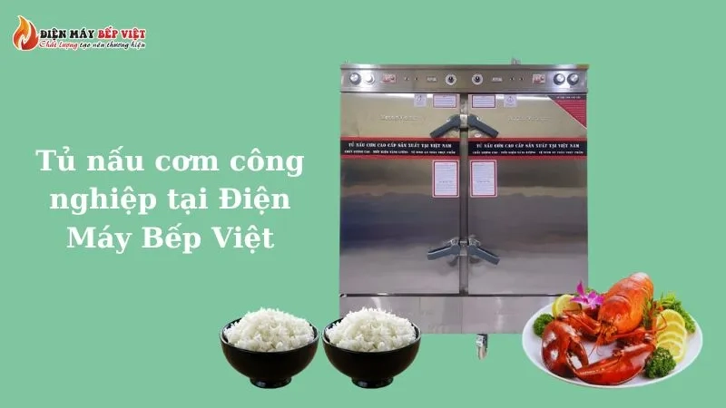 Tủ nấu cơm công nghiệp tại Điện Máy Bếp Việt