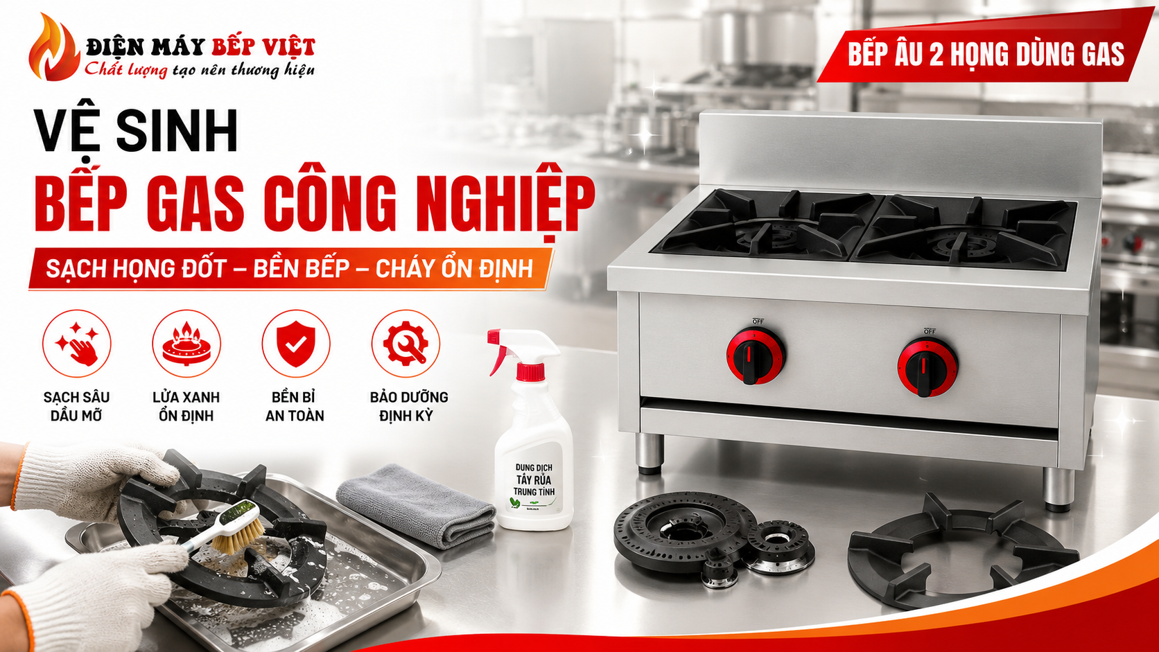 Banner vệ sinh bếp gas công nghiệp inox 304 với họng đốt, kiềng gang và dụng cụ làm sạch cho bếp nhà hàng