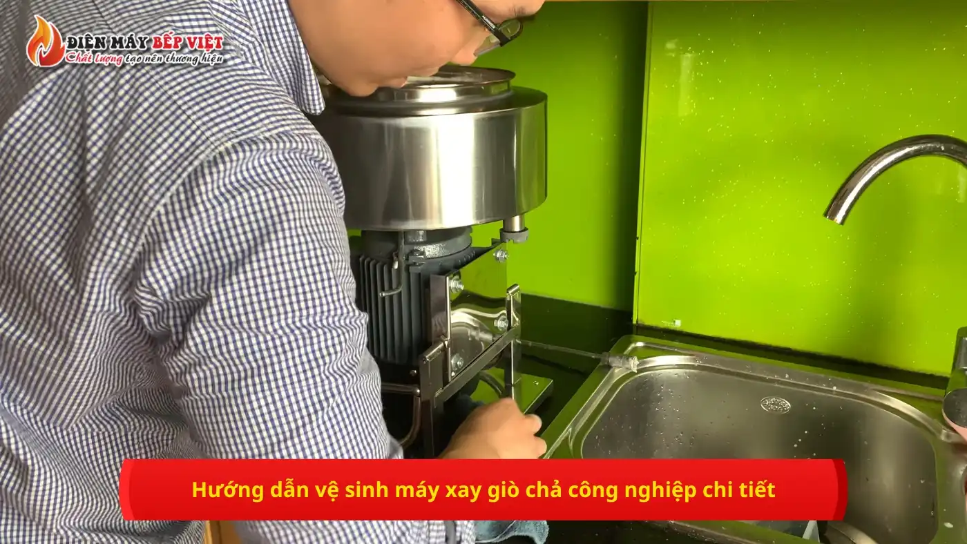 Hướng dẫn vệ sinh máy xay giò chả công nghiệp chi tiết